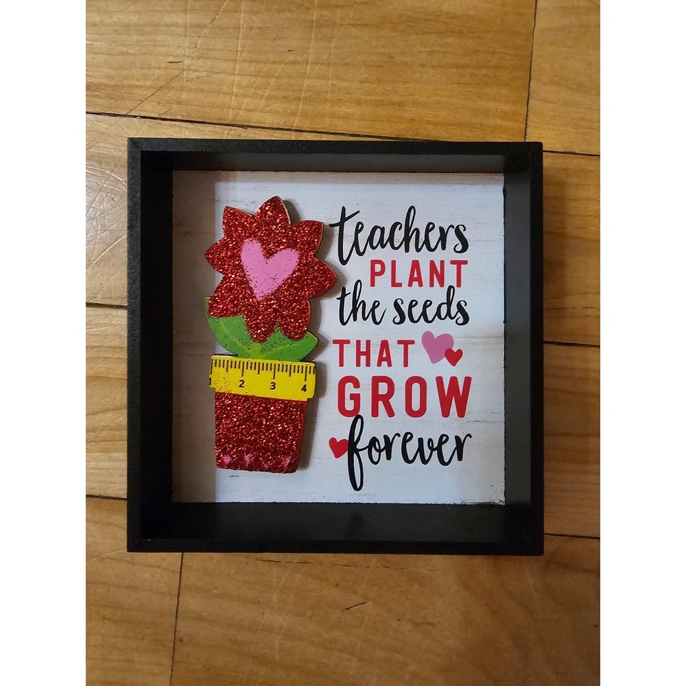 Teachers Plant Seeds That Grow Forever Shadow Box Wall Art Decor Gift 7x7
